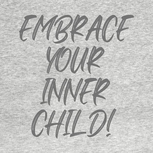 Embrace Your Inner Child by Benny Merch Pearl